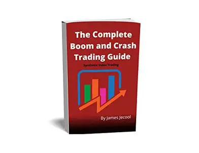 The Complete Boom and Crash Trading Guide : Synthetic Index Trading