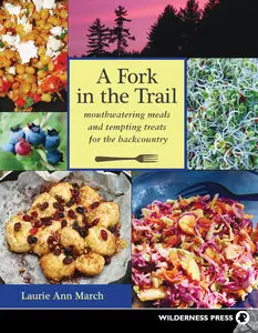 Fork in the Trail: Mouthwatering Meals and Tempting Treats for the Backcountry