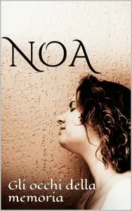 Desirè Mentesana - Noa. Gli occhi della memoria
