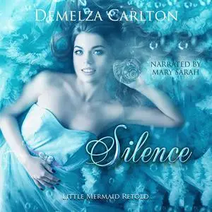 «Silence: Little Mermaid Retold» by Demelza Carlton