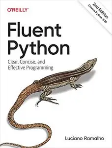 Fluent Python: Clear, Concise, and Effective Programming