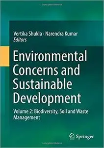 Environmental Concerns and Sustainable Development: Volume 2: Biodiversity, Soil and Waste Management