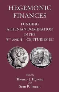 Hegemonic Finances: Funding Athenian Domination in the 5th and 4th Centuries BC