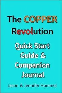 The Copper Revolution: Quick Start Guide and Companion Journal