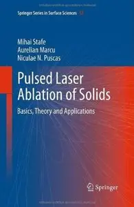 Pulsed Laser Ablation of Solids: Basics, Theory and Applications [Repost]