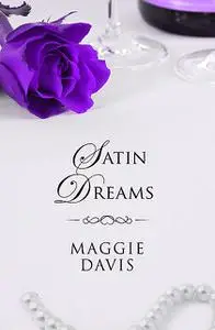 «Satin Dreams» by Maggie Davis