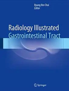 Radiology Illustrated: Gastrointestinal Tract (Repost)
