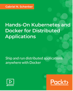 Hands-On Kubernetes and Docker for Distributed Applications