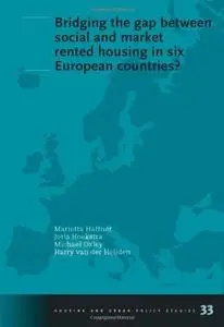 Bridging the Gap between Social and Market Rented Housing in Six European Countries? Volume 33 Housing and Urban Policy Studies