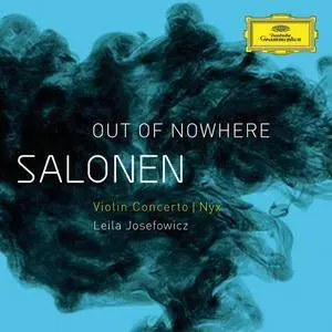 Esa-Pekka Salonen - Out of Nowhere - Leila Josefowicz (2012) {Deutsche Grammophon B0017521-02}