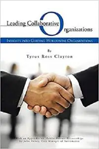 Leading Collaborative Organizations: Insights into Guiding Horizontal Organizations