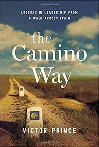 The Camino Way: Lessons in Leadership from a Walk Across Spain
