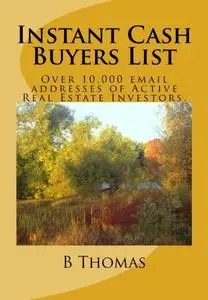 Instant Cash Buyers List: Over 10,000 email addresses of Active Real Estate Investors