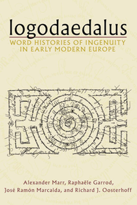 Logodaedalus : Word Histories of Ingenuity in Early Modern Europe