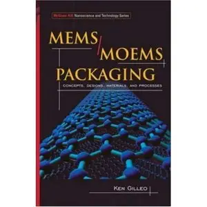 MEMS/MOEM Packaging: Concepts, Designs, Materials and Processes (repost)