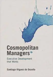 Cosmopolitan Managers: Executive Development that Works (repost)