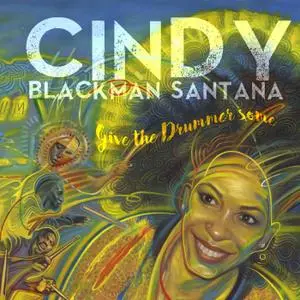 Cindy Blackman Santana - Give the Drummer Some (2020)