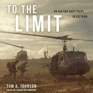 To the Limit: An Air Cav Huey Pilot in Vietnam [Audiobook]