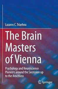The Brain Masters of Vienna: Psychology and Neuroscience Pioneers around the Secession up to the Anschluss (Repost)