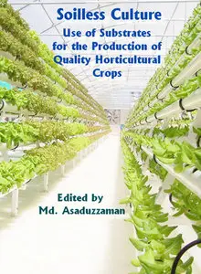 "Soilless Culture: Use of Substrates for the Production of Quality Horticultural Crops" ed. by Md. Asaduzzaman
