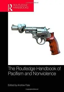 The Routledge Handbook of Pacifism and Nonviolence