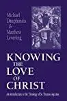 Knowing the Love of Christ: An Introduction to the Theology of St. Thomas Aquinas