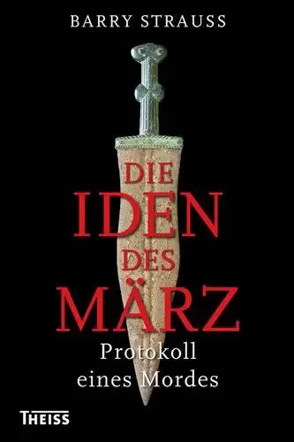 Die Iden des März: Protokoll eines Mordes