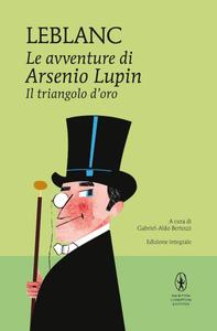 Maurice Leblanc - Le avventure di Arsenio Lupin. Il triangolo d'oro