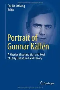 Portrait of Gunnar Källén: A Physics Shooting Star and Poet of Early Quantum Field Theory (Repost)