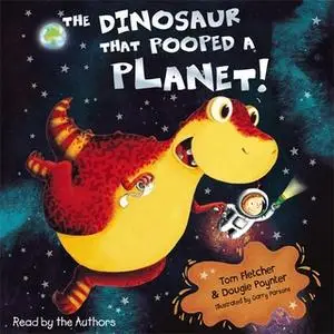 «The Dinosaur That Pooped A Planet!» by Dougie Poynter,Tom Fletcher