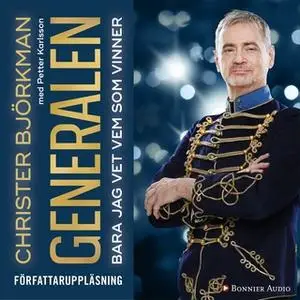 «Generalen : Bara jag vet vem som vinner» by Petter Karlsson,Christer Björkman