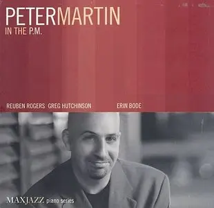 Peter Martin - In The P.M. (2005) {MaxJazz}