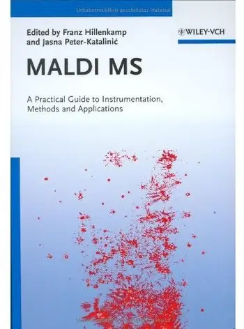 MALDI MS: A Practical Guide to Instrumentation, Methods and Applications