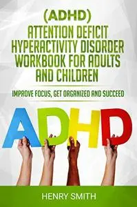 (ADHD) Attention Deficit Hyperactivity Disorder Workbook For Adults and Children