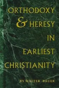 Orthodoxy and Heresy in Earliest Christianity