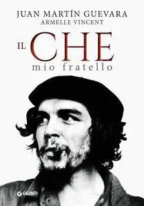 Juan Martin Guevara - Il Che, mio fratello