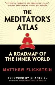 The Meditator's Atlas: A Roadmap to the Inner World (Repost)