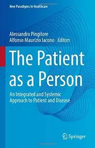 The Patient as a Person: An Integrated and Systemic Approach to Patient and Disease