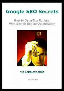 Google SEO Secrets How to Get a Top Ranking With Search Engine Optimization the Complete Guide