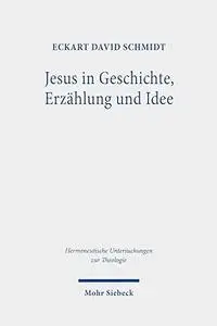 Jesus in Geschichte, Erzahlung Und Idee