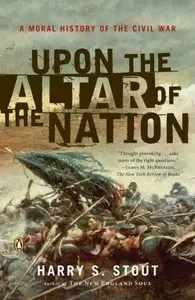 Upon the Altar of the Nation: A Moral History of the Civil War (Repost)