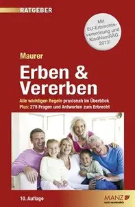 Erben & Vererben: Alle wichtigen Regeln praxisnah im Überblick. Plus 289 Fragen und Antworten zum Erbrecht, Auflage: 10