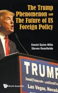 The Trump Phenomenon And The Future Of Us Foreign Policy