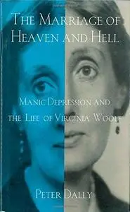 The marriage of heaven and hell : manic depression and the life of Virginia Woolf