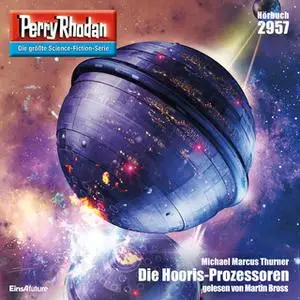 «Perry Rhodan - Episode 2957: Die Hooris-Prozessoren» by Michael Marcus Thurner