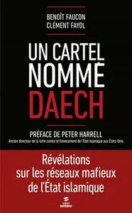 Benoît Faucon, Clément Fayol, "Un cartel nommé Daech : Révélations sur les réseaux mafieux de l'Etat islamique"