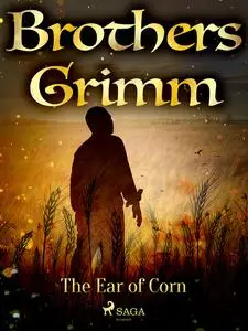 «The Ear of Corn» by Brothers Grimm