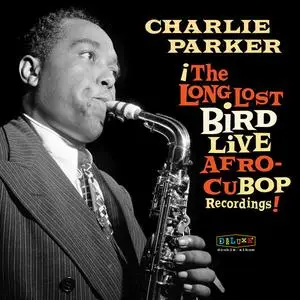 Charlie Parker - Afro Cuban Bop: The Long Lost Bird Live Recordings (Remastered) (2023)