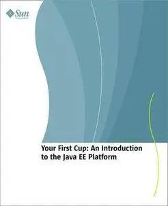 Your First Cup: An Introduction to the Java EE Platform