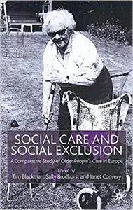 Social Care and Social Exclusion: A Comparative Study of Older People's Care in Europe (Repost)